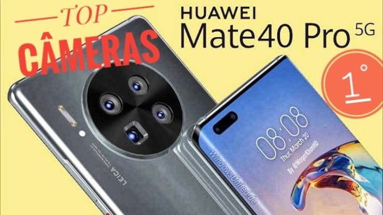 Huawei Mate 40 Pro - Smartphone com melhor câmera do mundo