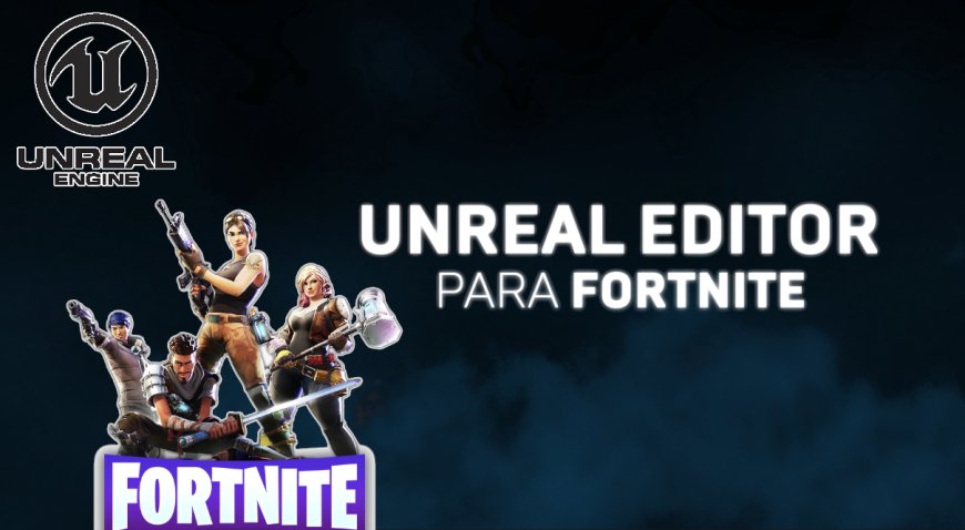 Unreal Editor para Fortnite